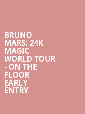 Bruno Mars: 24K Magic World Tour - On The Floor Early Entry at O2 Arena